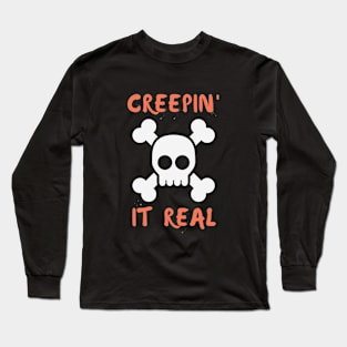 Creepin it real Long Sleeve T-Shirt